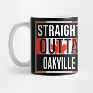 Straight Outta Oakville - Gift for Canadian From Oakville Ontario Mug